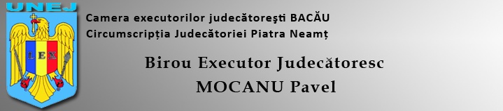 Executor Judecatoresc Mocanu Pavel Piatra Neamt
